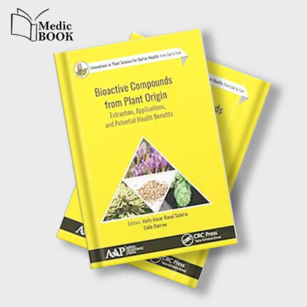 Bioactive Compounds from Plant Origin : Extraction , Applications and Potential Health Benefits (Innovations in Plant Science for Better Health : from Soil to Fork) (Original PDF from Publisher)
