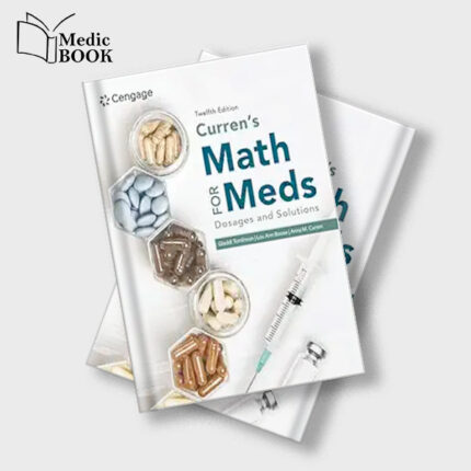 Currens Math for Meds : Dosages and Solutions ,12th Edition (Original PDF from Publisher)