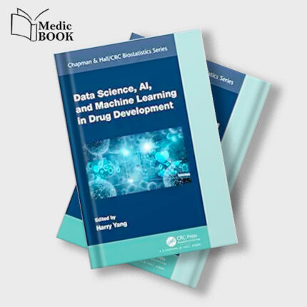 Data Science , AI and Machine Learning in Drug Development (Chapman and Hall CRC Biostatistics Series) (Original PDF from Publisher)
