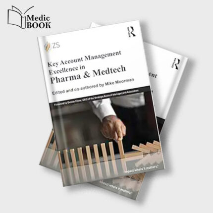 Key Account Management Excellence in Pharma and Medtech (Original PDF from Publisher)