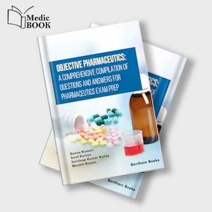 Objective Pharmaceutics : A Comprehensive Compilation of Questions and Answers for Pharmaceutics Exam Prep (Original PDF from Publisher)