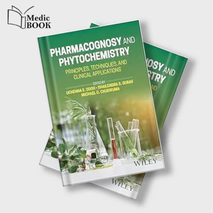 Pharmacognosy and Phytochemistry : Principles , Techniques and Clinical Applications (Original PDF from Publisher)
