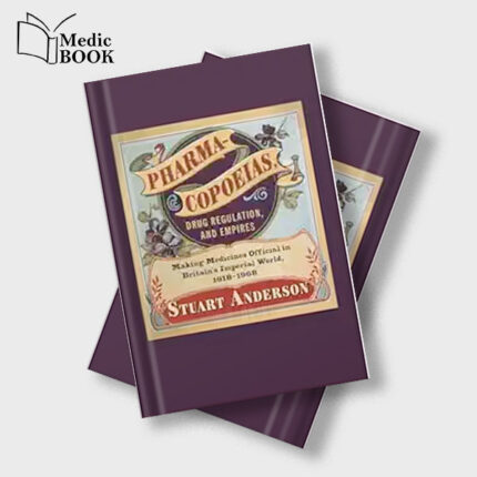 Pharmacopoeias , Drug Regulation and Empires : Making Medicines Official in Britains Imperial World , 1618 1968 (Volume 10) (Intoxicating Histories) (Original PDF from Publisher)