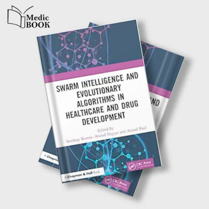 Swarm Intelligence and Evolutionary Algorithms in Healthcare and Drug Development (Original PDF from Publisher)