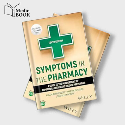 Symptoms in the Pharmacy : A Guide to the Management of Common Illnesses and Disease Prevention , 10th Edition (EPUB)